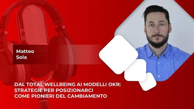 Thumbnail Dal total wellbeing ai modelli OKR - Matteo Sola