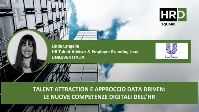 Thumbnail Talent attraction e approccio data driven, le nuove competenze digitali dell’HR UNILEVER ITALIA