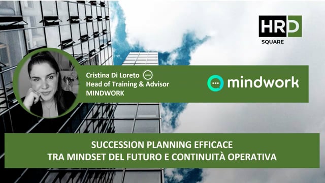 Thumbnail Succession planning efficace tra mindset del futuro e continuità operativa MINDWORK