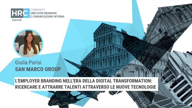 Thumbnail L'employer branding nell'era della digital transformation - ricercare e attrarre talenti attraverso le nuove tecnologie_SAN MARCO GROUP