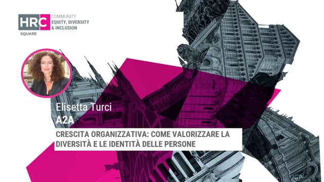 Thumbnail Crescita organizzativa - come valorizzare la diversità e le identità delle persone A2A