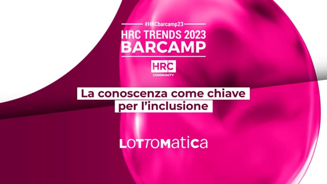 Thumbnail BARCAMP23 La conoscenza come chiave per l'inclusione LOTTOMATICA