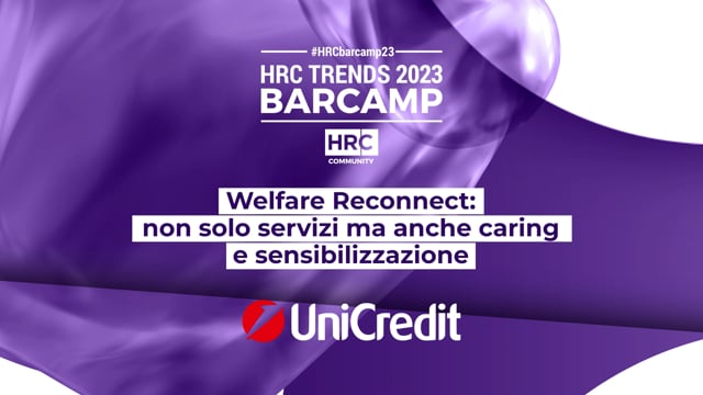 Thumbnail BARCAMP23 Welfare Reconnect: non solo servizi ma anche caring e sensibilizzazione UNICREDIT