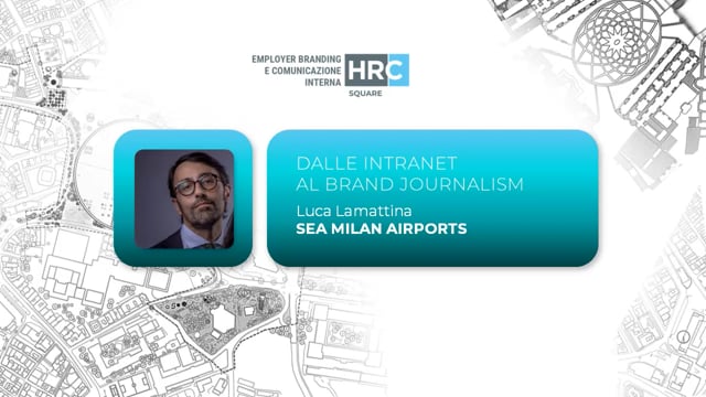 Thumbnail Dalle intranet al brand journalism - l’evoluzione della comunicazione interna e i suoi strumenti SEA MILAN AIRPORTS
