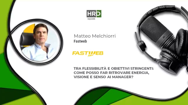Thumbnail Tra flessibilità e obiettivi - far ritrovare energia, vision e senso ai manager FASTWEB