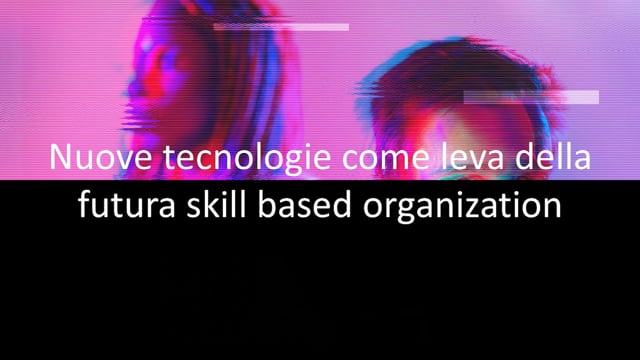 Thumbnail Nuove tecnologie, skill based organization con Carrefour, IIT, PwC Italy e Reverse